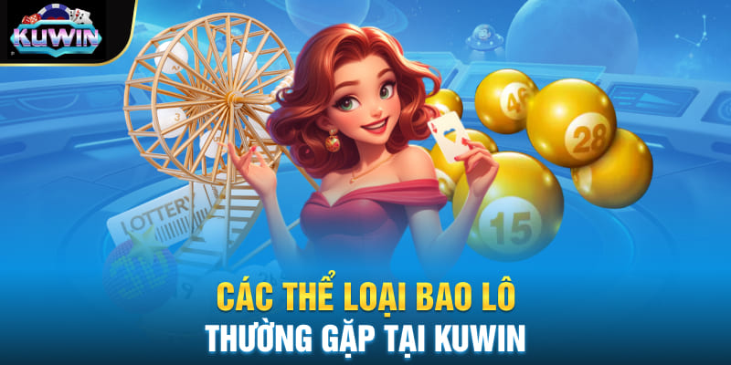 Các thể loại bao lô thường gặp tại Kuwin