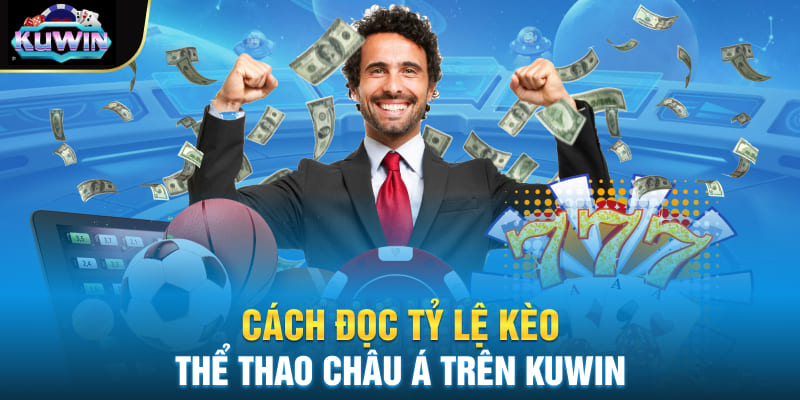 Cách đọc tỷ lệ kèo thể thao Châu Á trên Kuwin