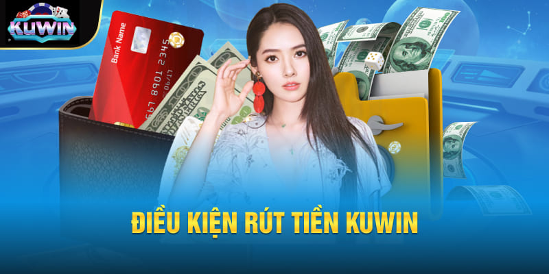 Điều kiện rút tiền Kuwin