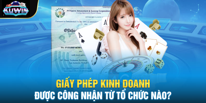 Giấy phép kinh doanh được công nhận từ tổ chức nào?