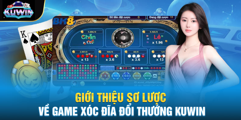 Giới thiệu sơ lược về Game xóc đĩa đổi thưởng Kuwin