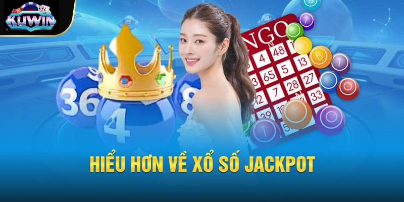 Hiểu hơn về Xổ số Jackpot