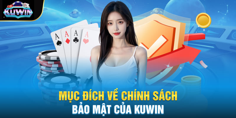 Mục đích về chính sách bảo mật của Kuwin