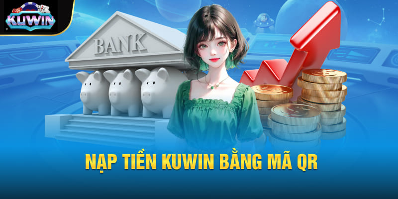 Nạp tiền Kuwin bằng mã QR