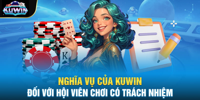 Nghĩa vụ của Kuwin đối với hội viên chơi có trách nhiệm 