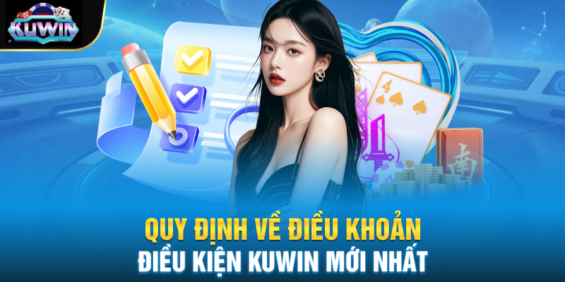 Quy định về điều khoản điều kiện Kuwin mới nhất