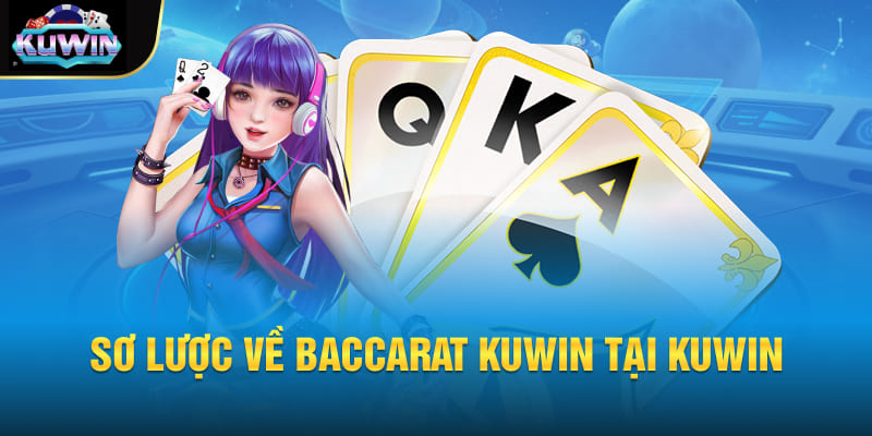 Sơ lược về Baccarat Kuwin tại Kuwin