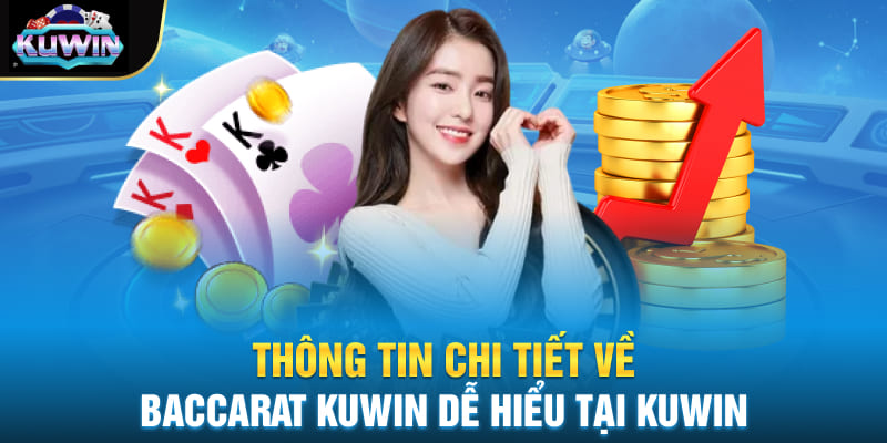 Thông tin chi tiết về Baccarat Kuwin dễ hiểu tại Kuwin